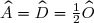 \small \widehat{A} = \widehat{D} = \frac12 \widehat{O}